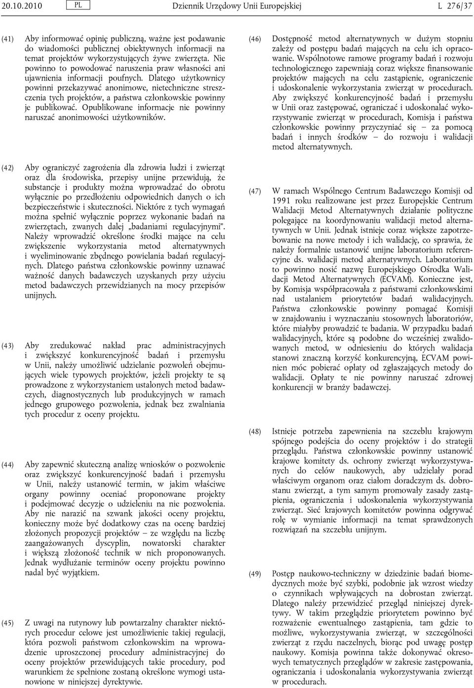 zwierzęta. Nie powinno to powodować naruszenia praw własności ani ujawnienia informacji poufnych.