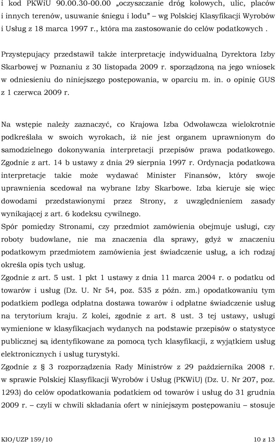 sporządzoną na jego wniosek w odniesieniu do niniejszego postępowania, w oparciu m. in. o opinię GUS z 1 czerwca 2009 r.