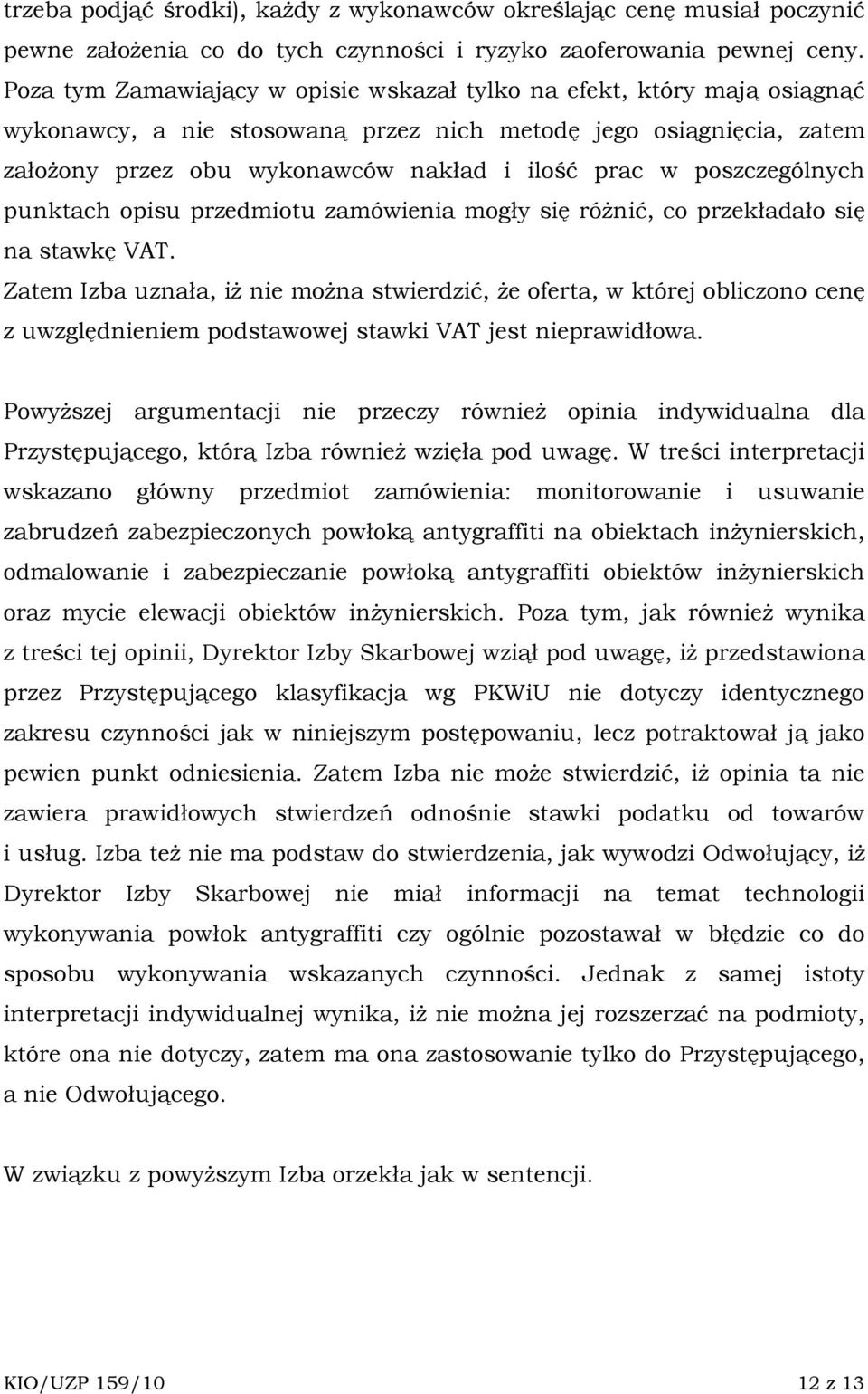 poszczególnych punktach opisu przedmiotu zamówienia mogły się róŝnić, co przekładało się na stawkę VAT.