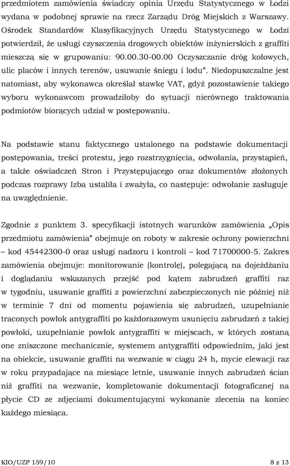 00 Oczyszczanie dróg kołowych, ulic placów i innych terenów, usuwanie śniegu i lodu.