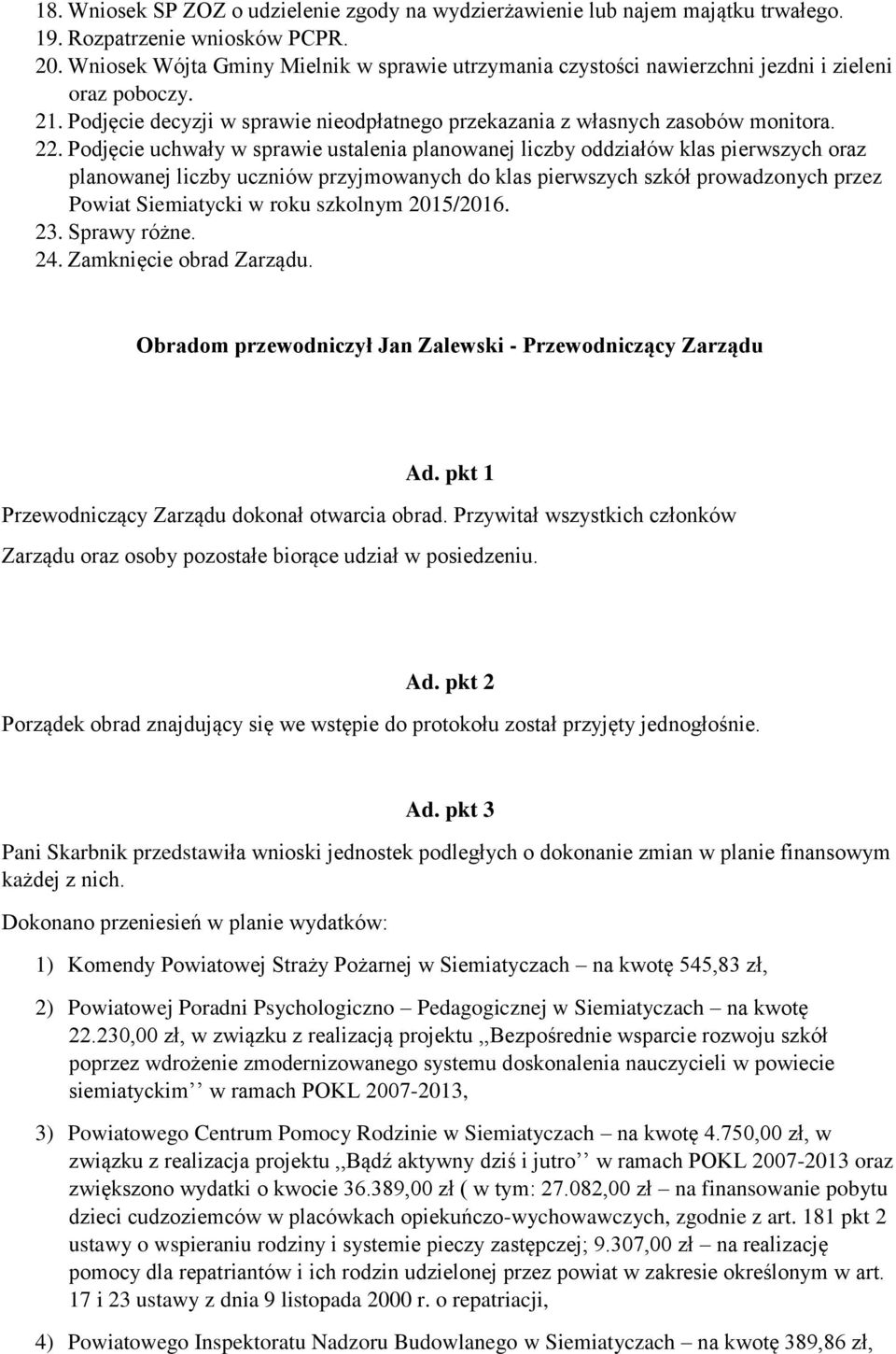 Podjęcie uchwały w sprawie ustalenia planowanej liczby oddziałów klas pierwszych oraz planowanej liczby uczniów przyjmowanych do klas pierwszych szkół prowadzonych przez Powiat Siemiatycki w roku