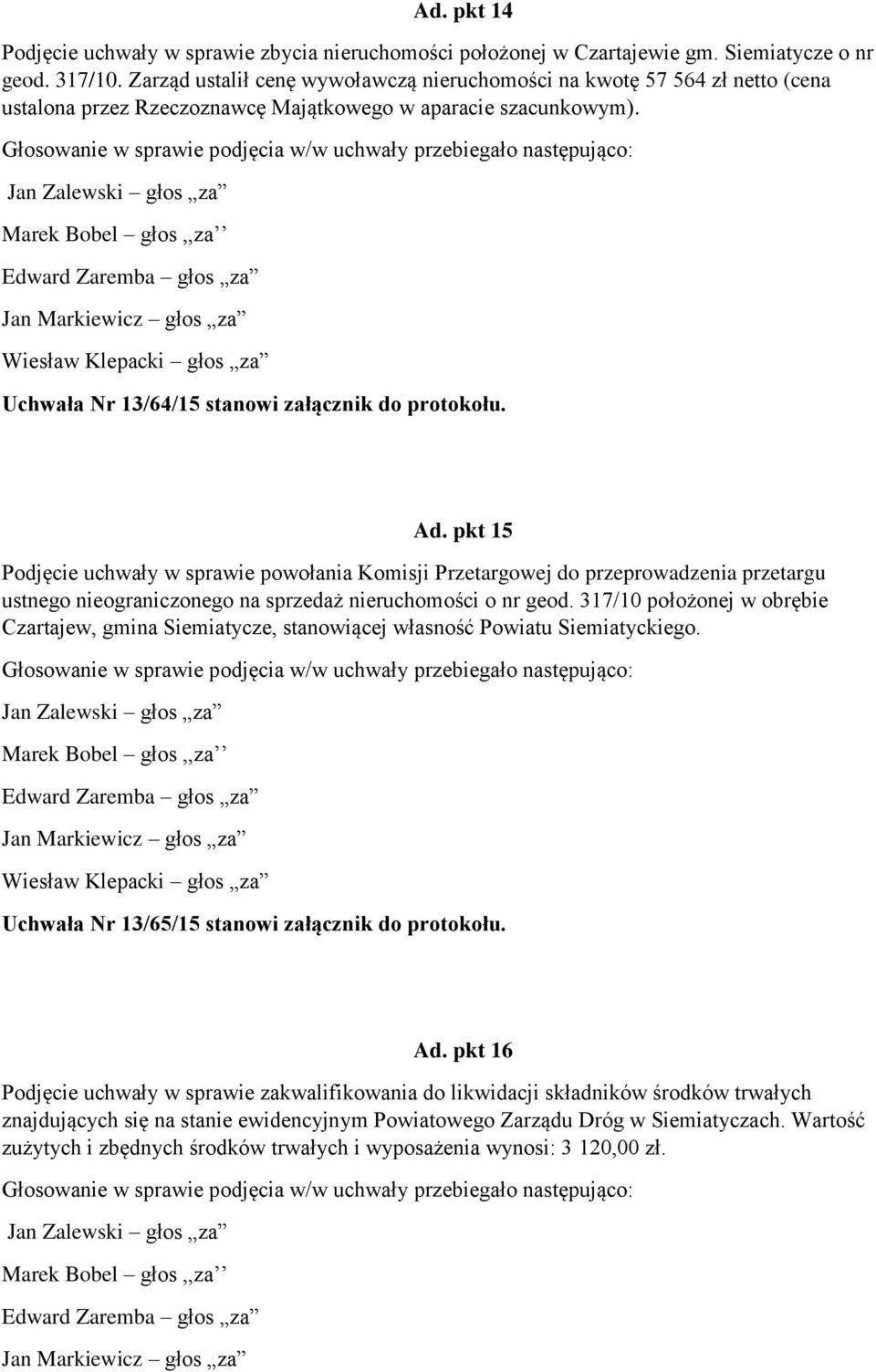 pkt 15 Podjęcie uchwały w sprawie powołania Komisji Przetargowej do przeprowadzenia przetargu ustnego nieograniczonego na sprzedaż nieruchomości o nr geod.