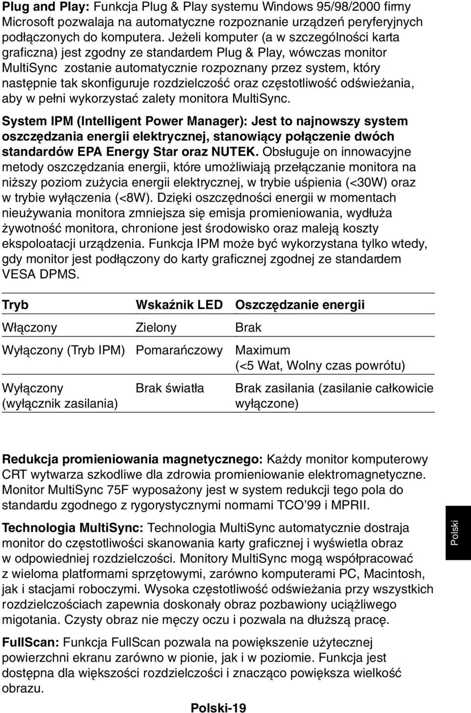 rozdzielczoêç oraz cz stotliwoêç odêwie ania, aby w pe ni wykorzystaç zalety monitora MultiSync.