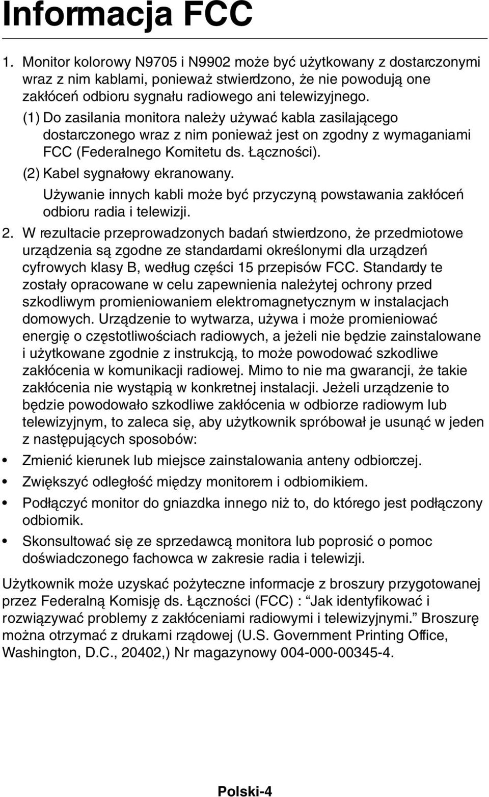 U ywanie innych kabli mo e byç przyczynà powstawania zak óceƒ odbioru radia i telewizji. 2.