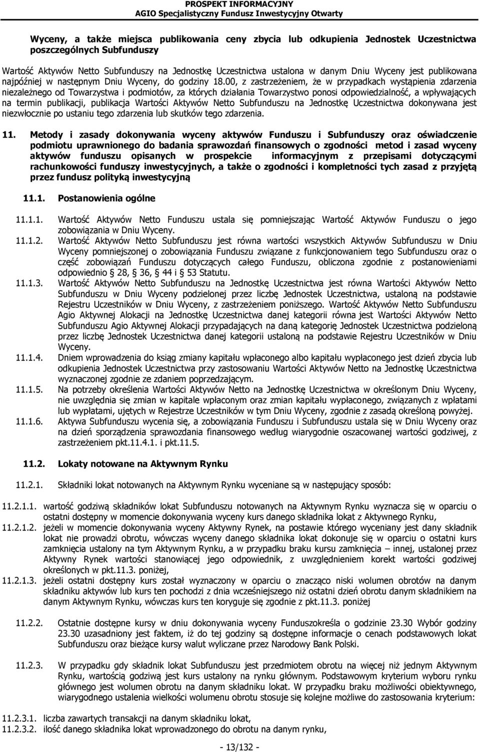 00, z zastrzeżeniem, że w przypadkach wystąpienia zdarzenia niezależnego od Towarzystwa i podmiotów, za których działania Towarzystwo ponosi odpowiedzialność, a wpływających na termin publikacji,