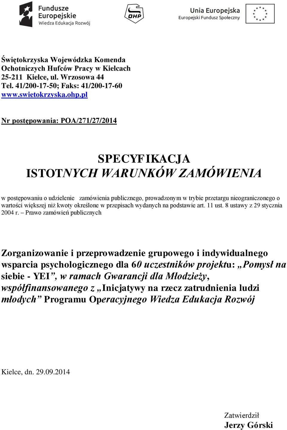 niż kwoty określone w przepisach wydanych na podstawie art. 11 ust. 8 ustawy z 29 stycznia 2004 r.