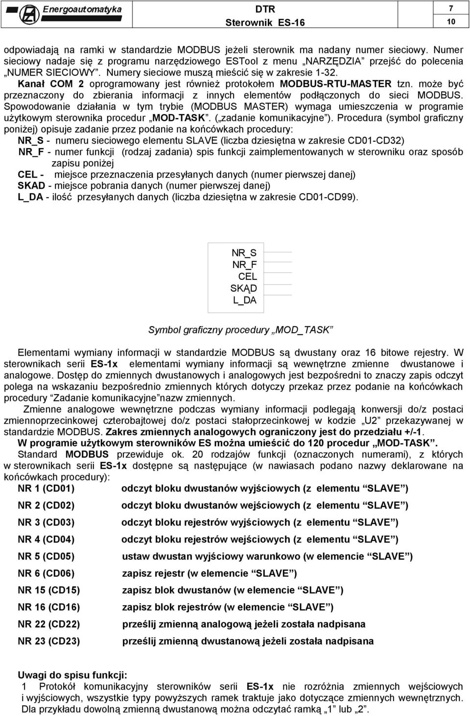 może być przeznaczony do zbierania informacji z innych elementów podłączonych do sieci MODBUS.