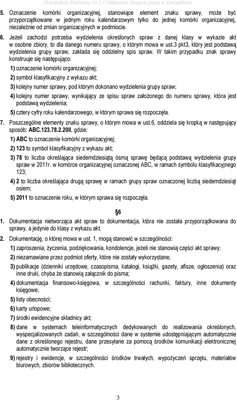 3 pkt3, który jest podstawą wydzielenia grupy spraw, zakłada się oddzielny spis spraw.