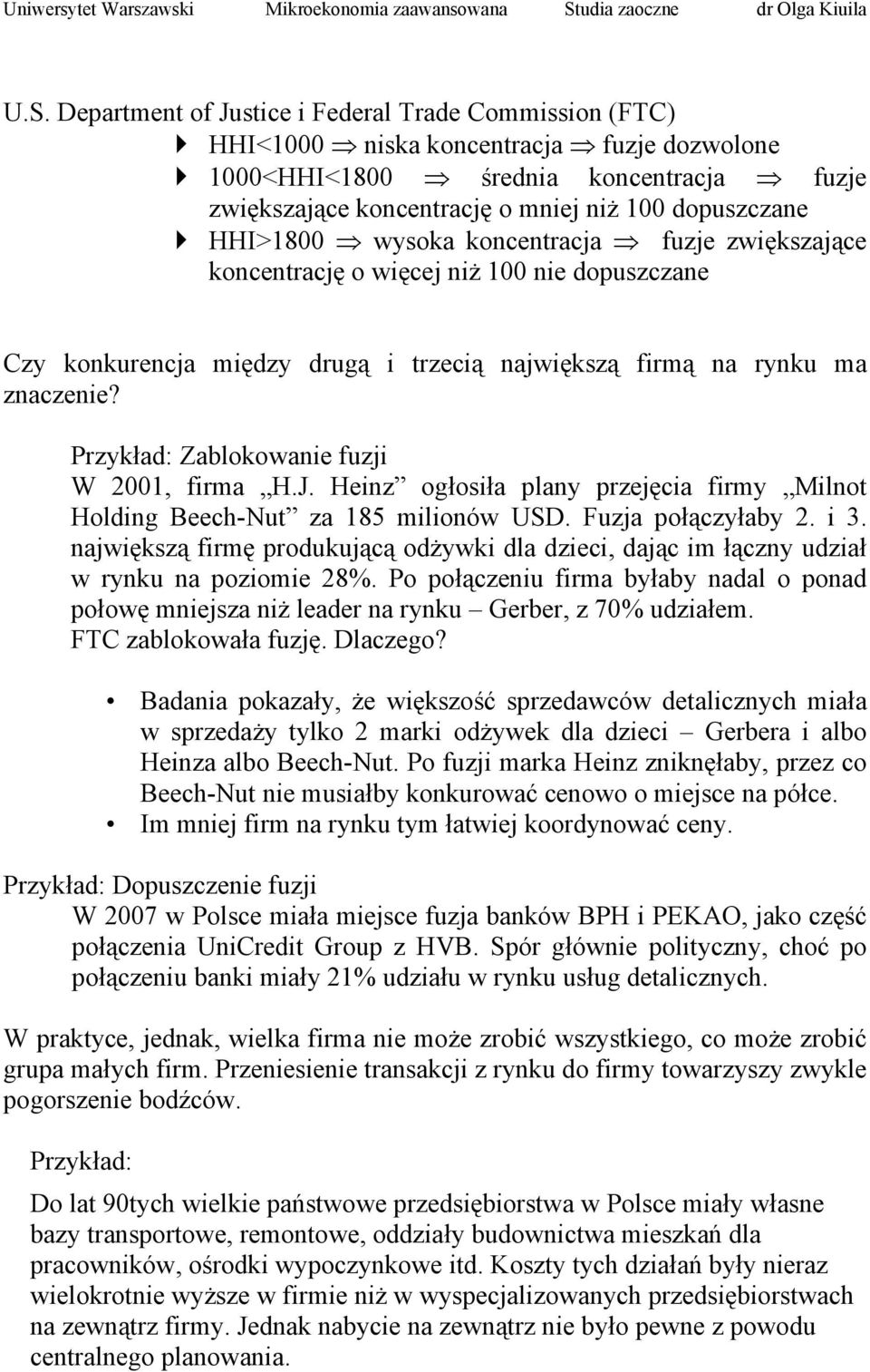 Przykład: Zablokowanie fuzji W 2001, firma H.J. Heinz ogłosiła plany przejęcia firmy Milnot Holding Beech-Nut za 185 milionów USD. Fuzja połączyłaby 2. i 3.