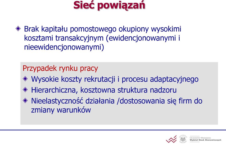 pracy Wysokie koszty rekrutacji i procesu adaptacyjnego Hierarchiczna,