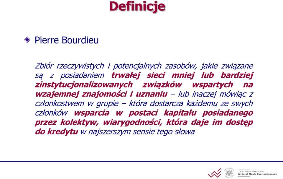 uznaniu lub inaczej mówiąc z członkostwem w grupie która dostarcza każdemu ze swych członków wsparcia w