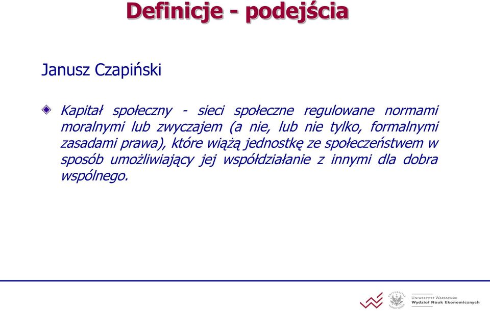 tylko, formalnymi zasadami prawa), które wiążą jednostkę ze