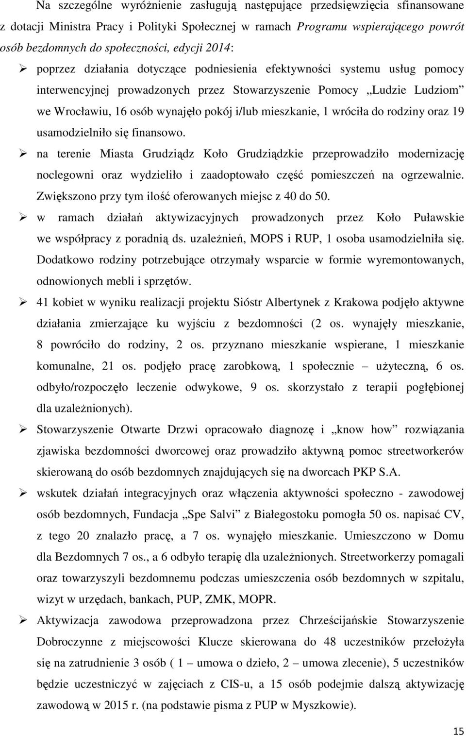 i/lub mieszkanie, 1 wróciła do rodziny oraz 19 usamodzielniło się finansowo.