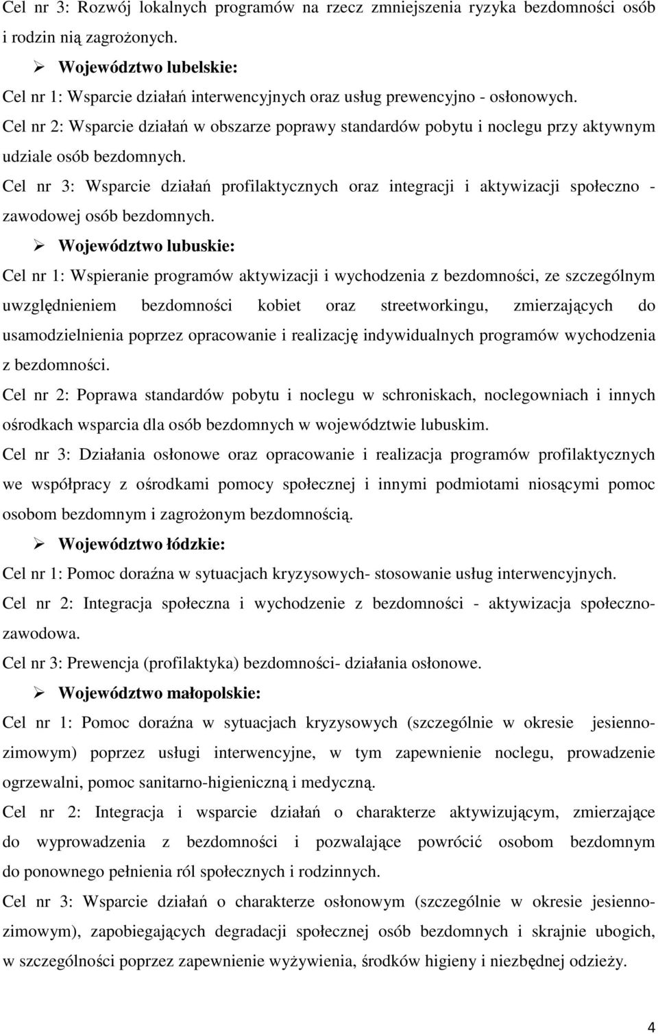 Cel nr 2: Wsparcie działań w obszarze poprawy standardów pobytu i noclegu przy aktywnym udziale osób bezdomnych.