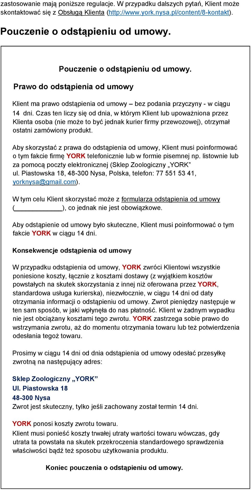 Czas ten liczy się od dnia, w którym Klient lub upoważniona przez Klienta osoba (nie może to być jednak kurier firmy przewozowej), otrzymał ostatni zamówiony produkt.