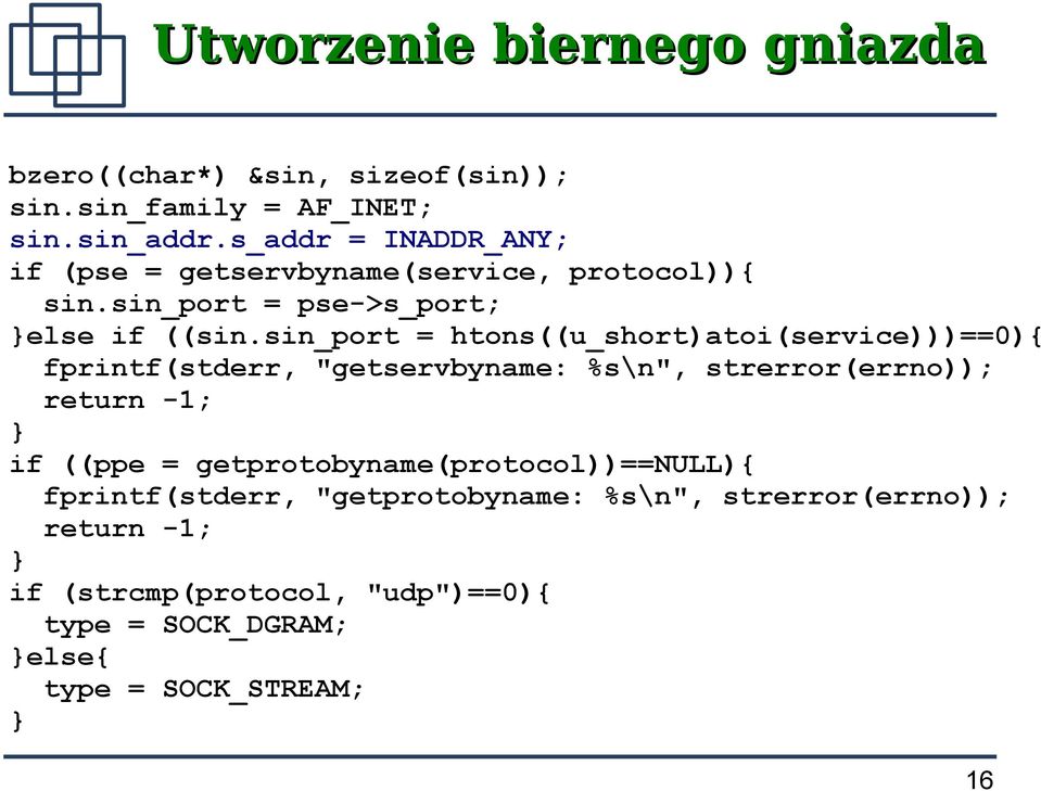 sin_port = htons((u_short)atoi(service)))==0){ fprintf(stderr, "getservbyname: %s\n", strerror(errno)); return -1; if ((ppe =