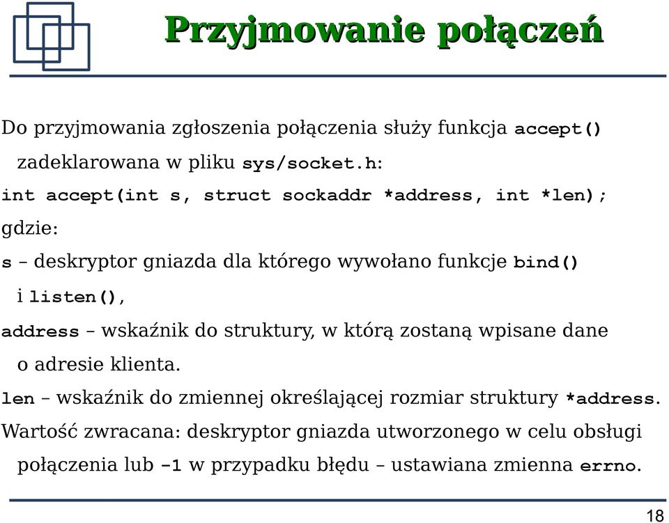 listen(), address wskaźnik do struktury, w którą zostaną wpisane dane o adresie klienta.