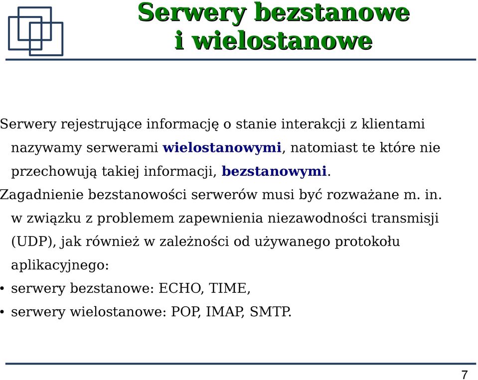 Zagadnienie bezstanowości serwerów musi być rozważane m. in.