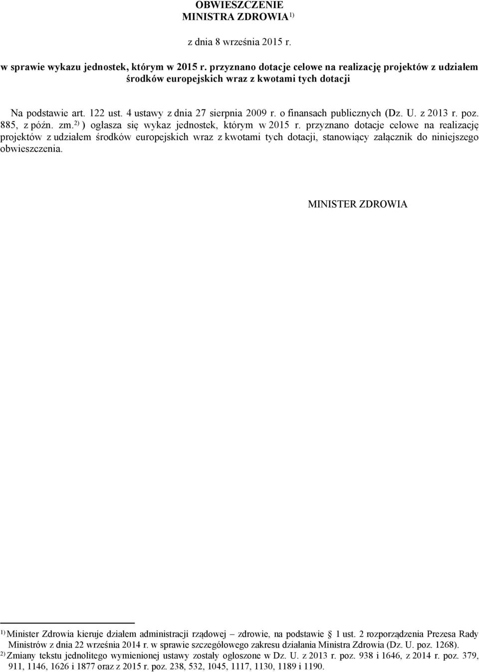 U. z 2013 r. poz. 885, z późn. zm. 2) ) ogłasza się wykaz jednostek, którym w 2015 r.