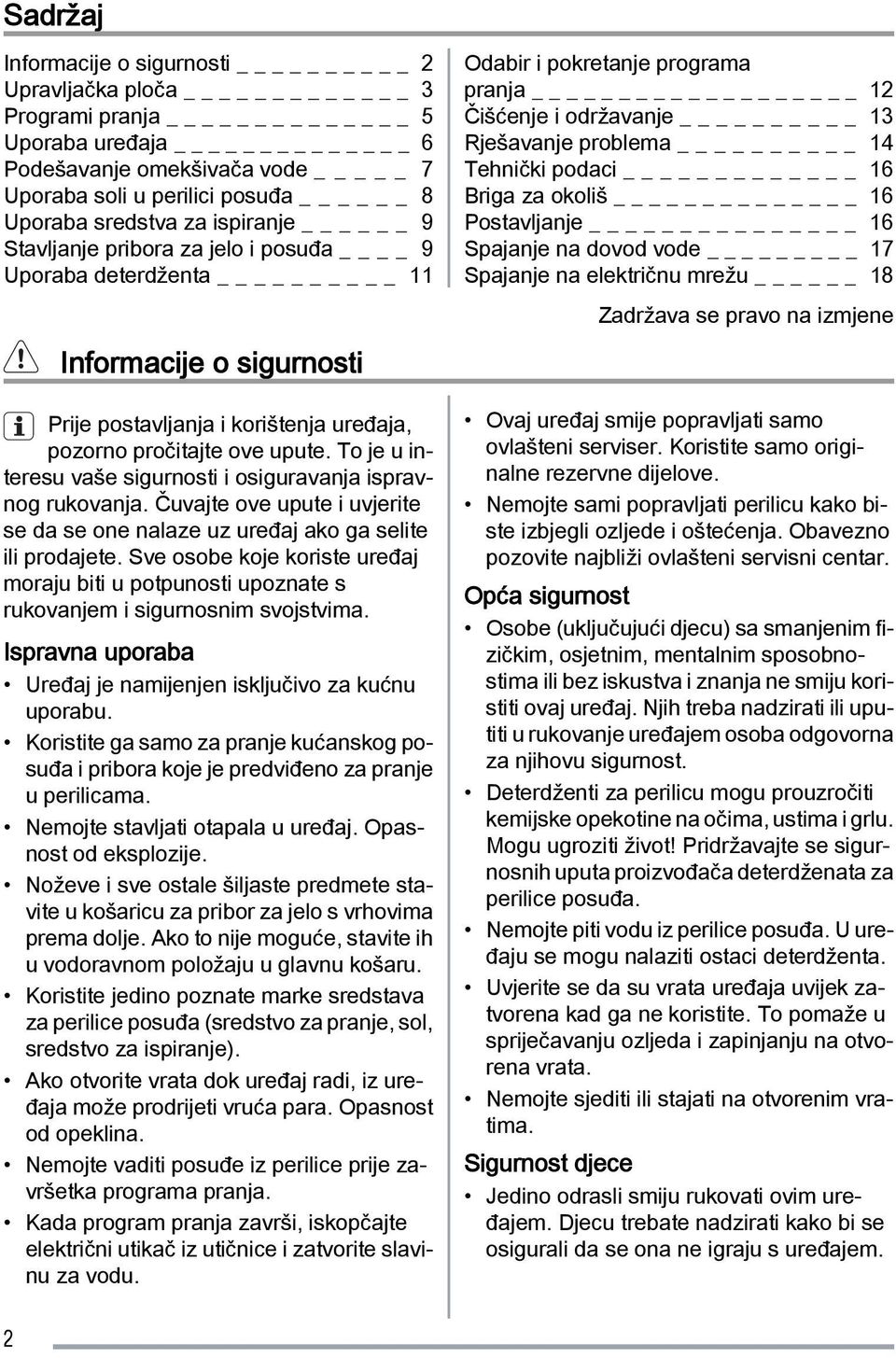 To je u interesu vaše sigurnosti i osiguravanja ispravnog rukovanja. Čuvajte ove upute i uvjerite se da se one nalaze uz uređaj ako ga selite ili prodajete.