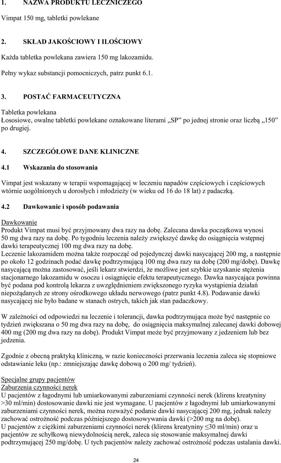 8). Podawanie dawki, takich jak stan padaczkowy. maksymalnej zalecanej dawki dobowej 400 mg (200 jedzenia.