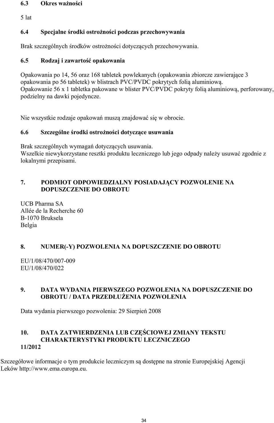 blister PVC/PVDC, perforowany, podzielny na dawki pojedyncze. 6.6 w lokalnymi przepisami. 7.