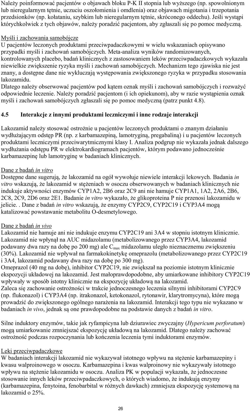 8). 4.5 Interakcje z innymi produktami leczniczymi i inne rodzaje interakcji in vitro in vitro obserwowanych w badaniach klinicznych nie 2C8, 2C9, 2D6 oraz 2E1. Badanie in vitro jelicie.