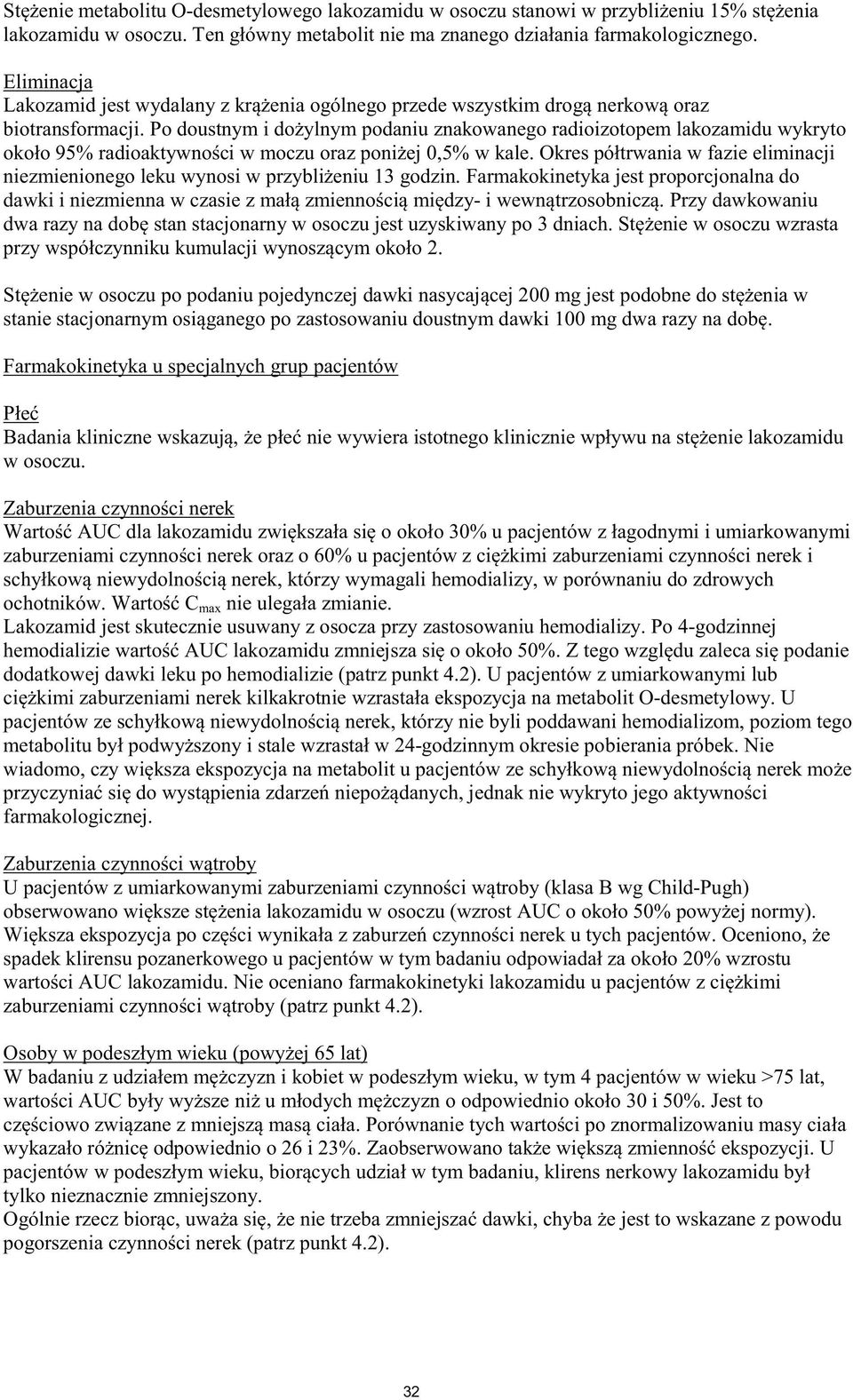 Po 4-godzinnej dodatkowej dawki leku po hemodializie (patrz punkt 4.2). U pacjentów z umiarkowanymi lub -desmetylowy.