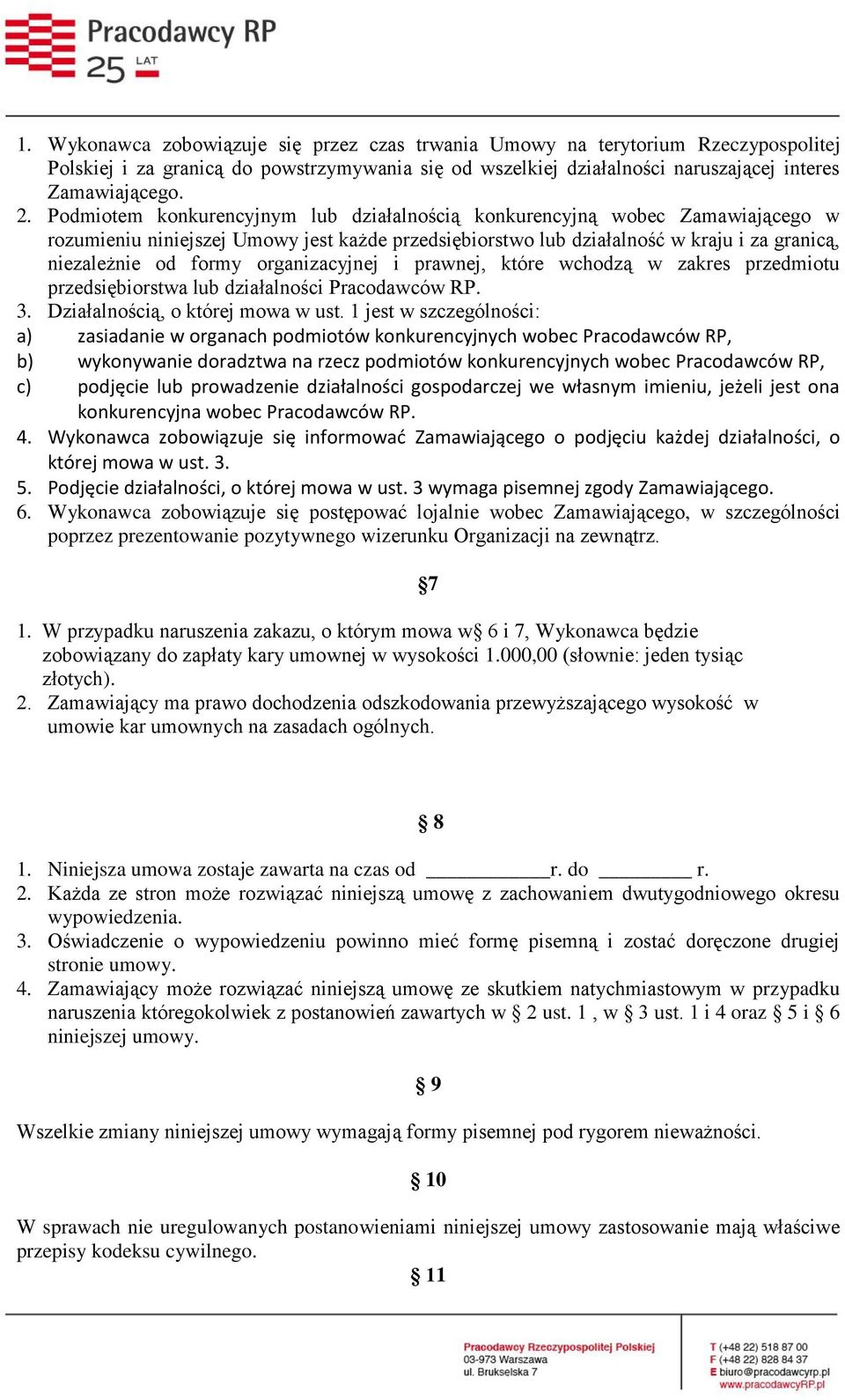 organizacyjnej i prawnej, które wchodzą w zakres przedmiotu przedsiębiorstwa lub działalności Pracodawców RP. 3. Działalnością, o której mowa w ust.