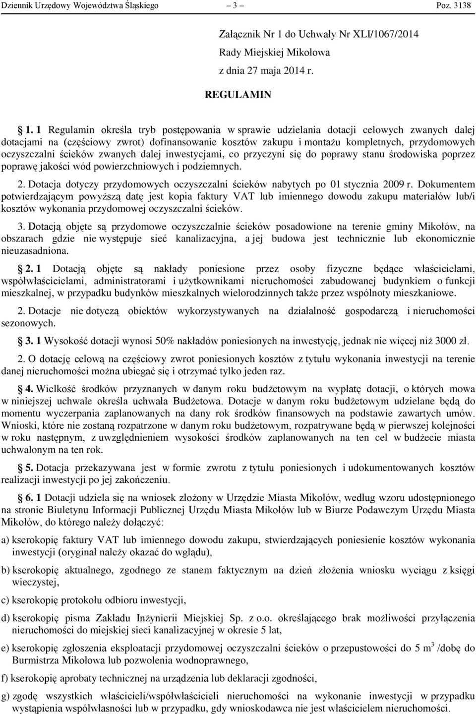 ścieków zwanych dalej inwestycjami, co przyczyni się do poprawy stanu środowiska poprzez poprawę jakości wód powierzchniowych i podziemnych. 2.