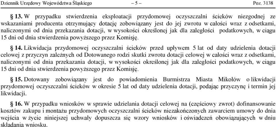 od dnia przekazania dotacji, w wysokości określonej jak dla zaległości podatkowych, w ciągu 15 dni od dnia stwierdzenia powyższego przez Komisję. 14.