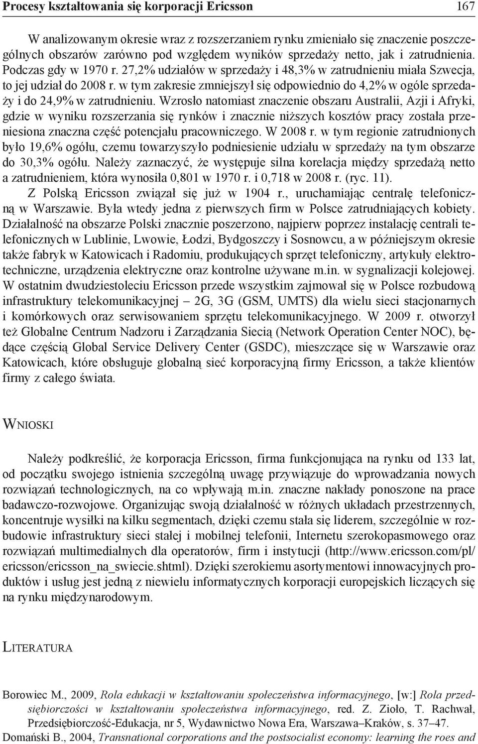 w tym zakresie zmniejszył się odpowiednio do 4,2% w ogóle sprzedaży i do 24,9% w zatrudnieniu.