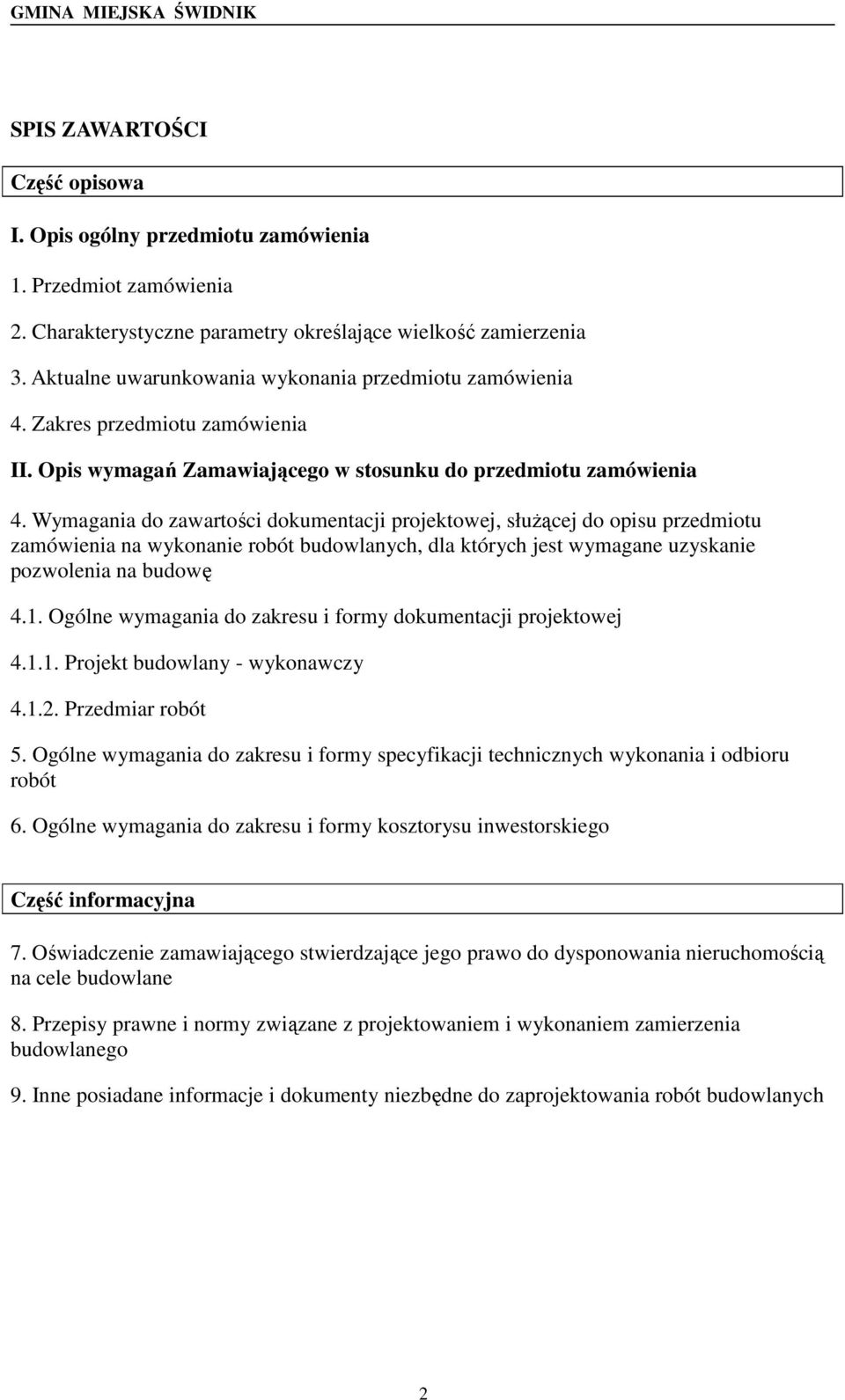 Wymagania do zawartości dokumentacji projektowej, służącej do opisu przedmiotu zamówienia na wykonanie robót budowlanych, dla których jest wymagane uzyskanie pozwolenia na budowę 4.1.