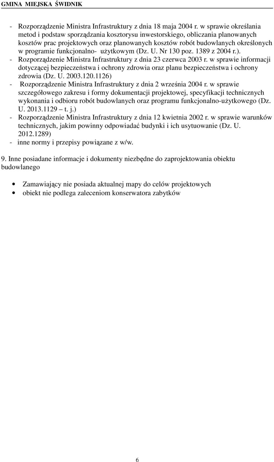 funkcjonalno- użytkowym (Dz. U. Nr 130 poz. 1389 z 2004 r.). - Rozporządzenie Ministra Infrastruktury z dnia 23 czerwca 2003 r.