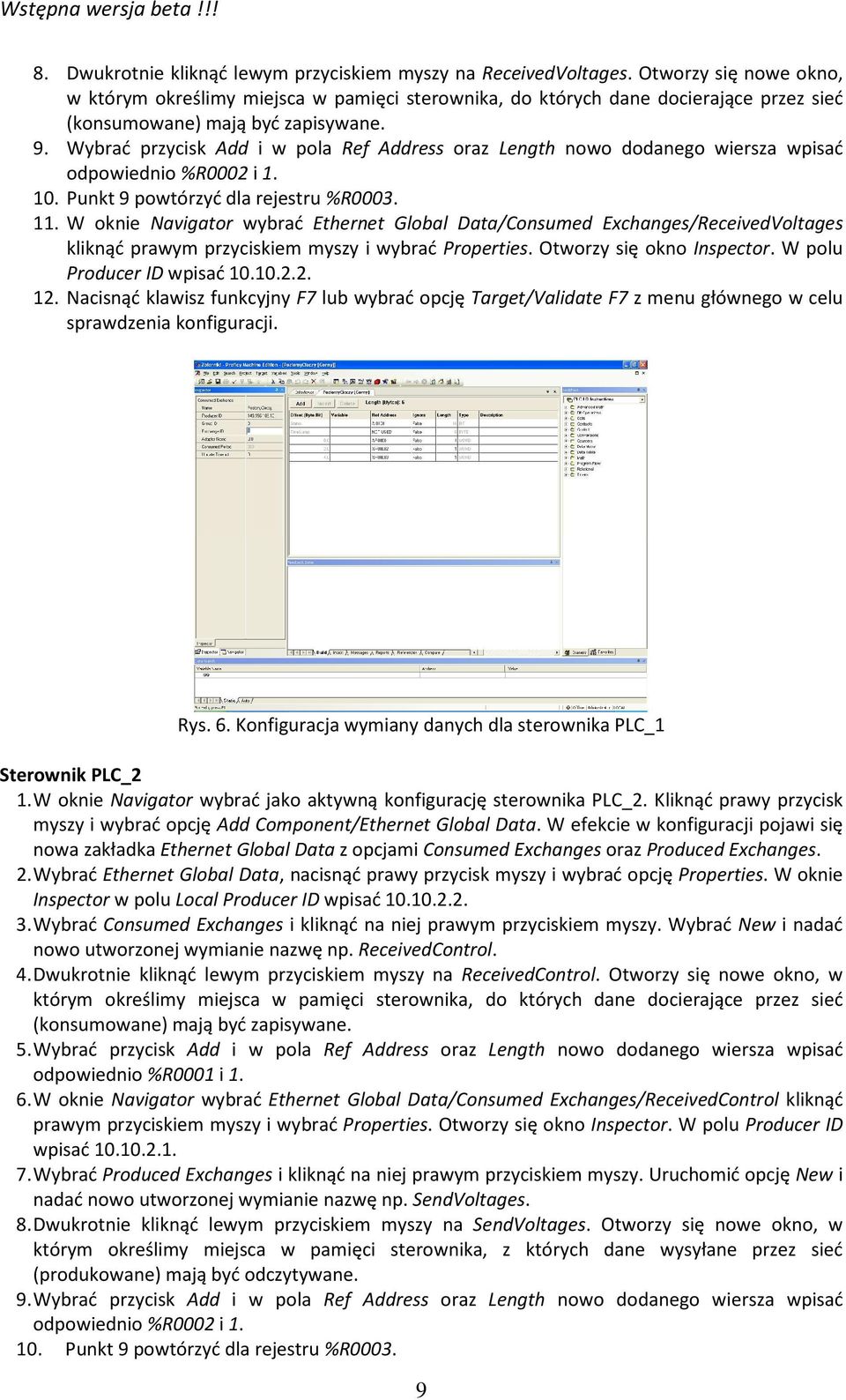 Wybrać przycisk Add i w pola Ref Address oraz Length nowo dodanego wiersza wpisać odpowiednio %R0002 i 1. 10. Punkt 9 powtórzyć dla rejestru %R0003. 11.