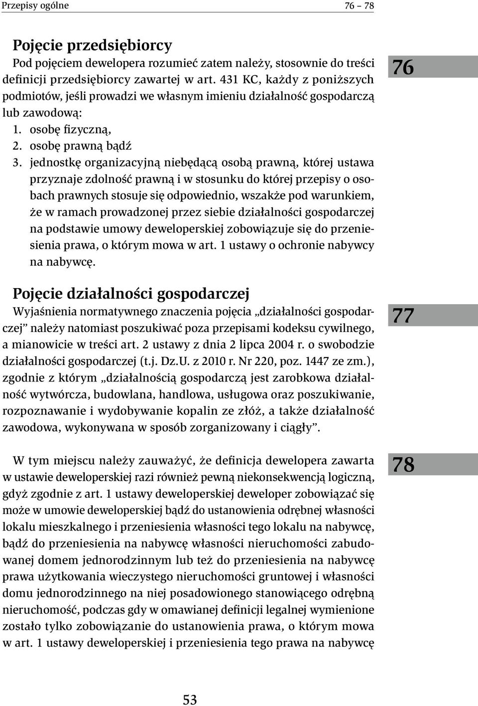 jednostkę organizacyjną niebędącą osobą prawną, której ustawa przyznaje zdolność prawną i w stosunku do której przepisy o osobach prawnych stosuje się odpowiednio, wszakże pod warunkiem, że w ramach
