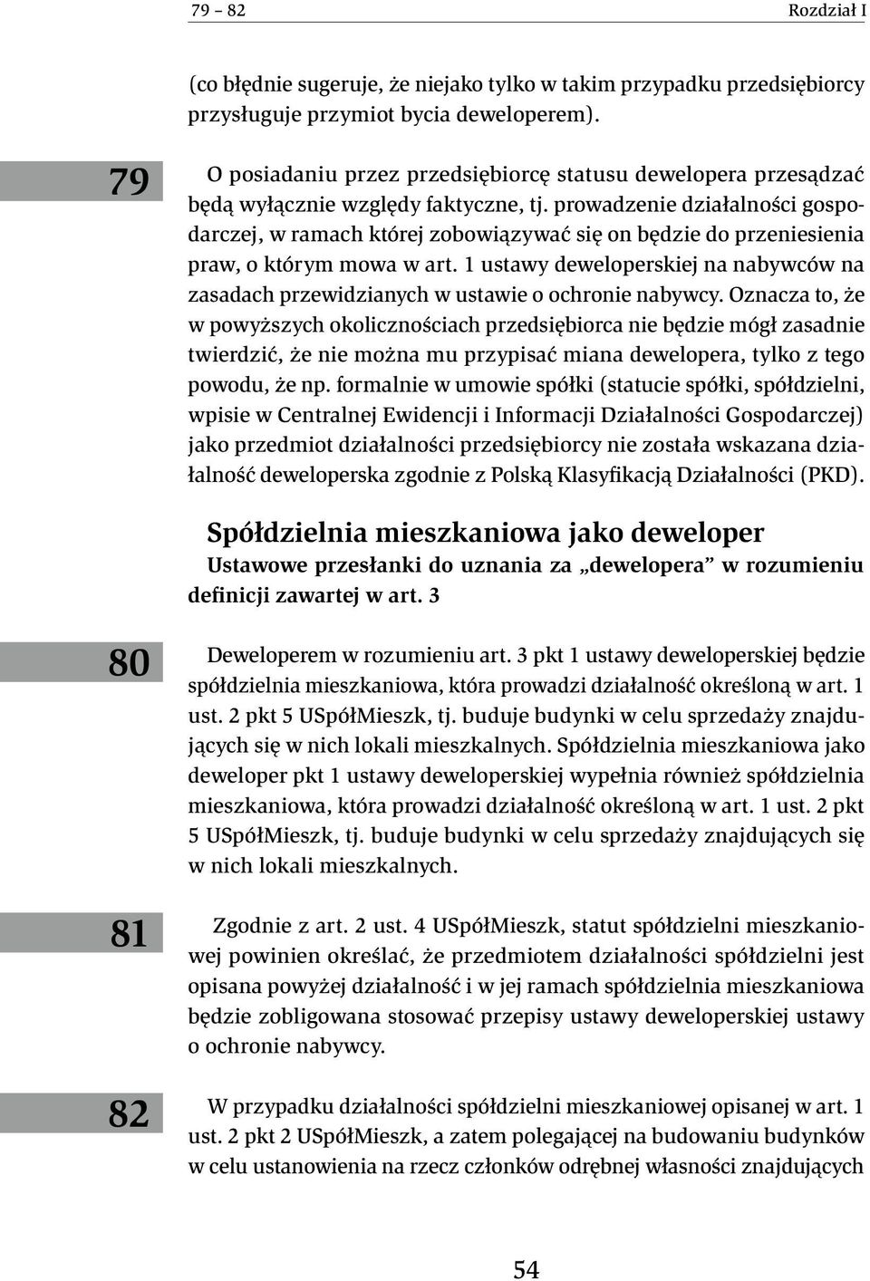 prowadzenie działalności gospodarczej, w ramach której zobowiązywać się on będzie do przeniesienia praw, o którym mowa w art.