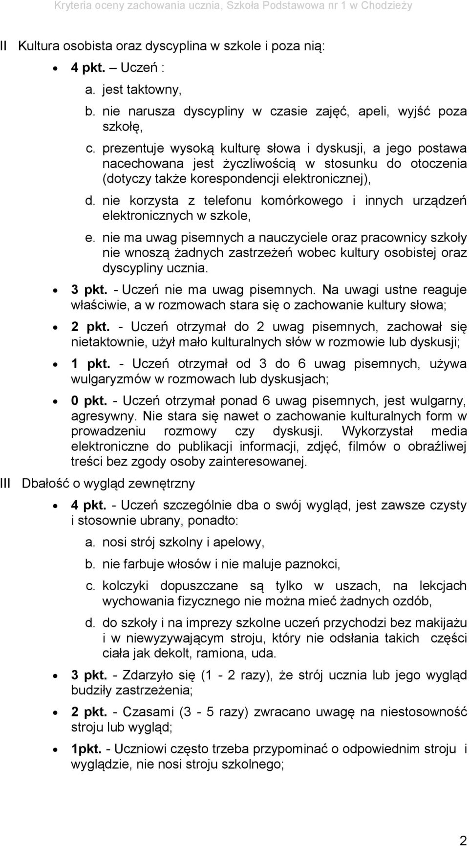 nie korzysta z telefonu komórkowego i innych urządzeń elektronicznych w szkole, e.