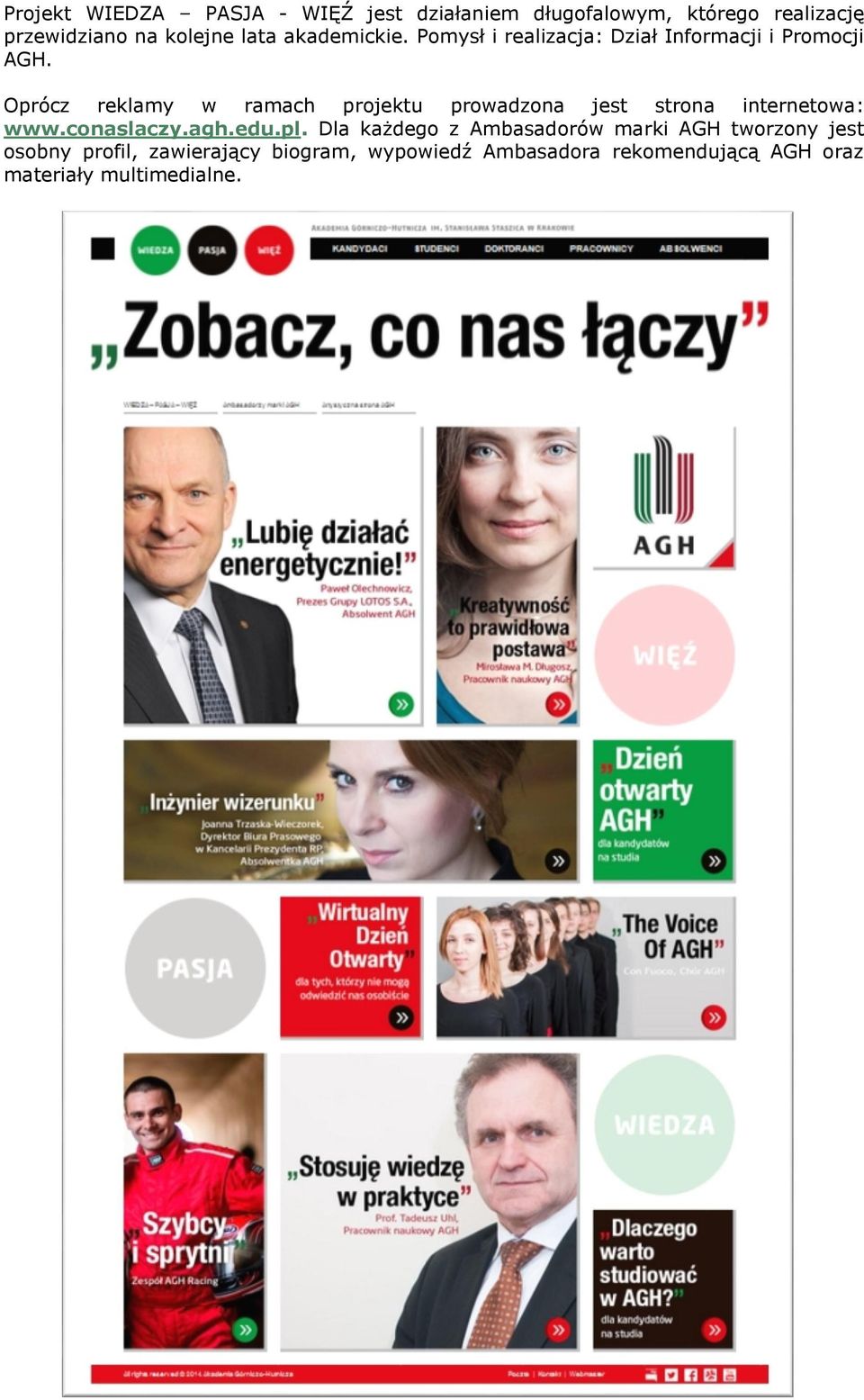 Oprócz reklamy w ramach projektu prowadzona jest strona internetowa: www.conaslaczy.agh.edu.pl.