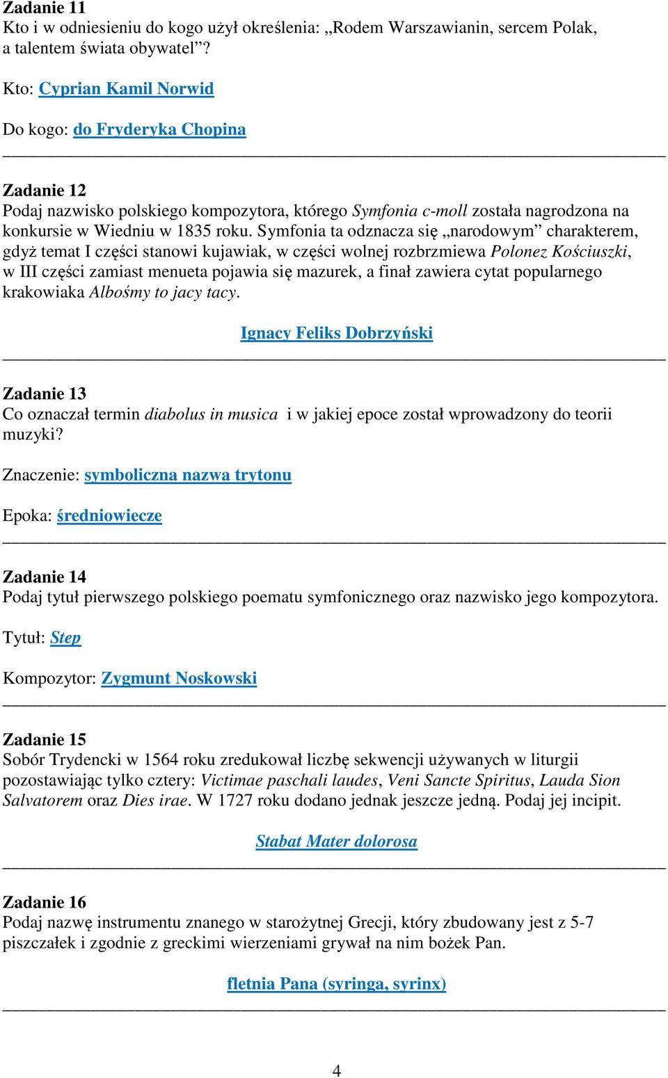 Symfonia ta odznacza się narodowym charakterem, gdyż temat I części stanowi kujawiak, w części wolnej rozbrzmiewa Polonez Kościuszki, w III części zamiast menueta pojawia się mazurek, a finał zawiera