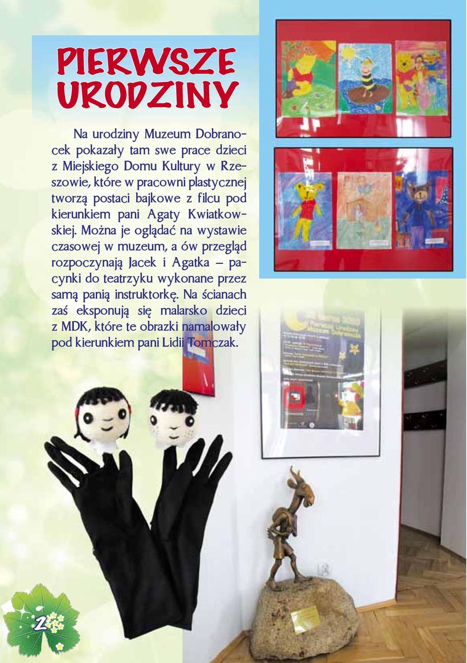 Można je oglądać na wystawie czasowej w muzeum, a ów przegląd rozpoczynają Jacek i Agatka pacynki do teatrzyku wykonane