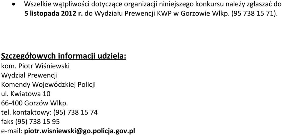 Szczegółowych informacji udziela: kom.