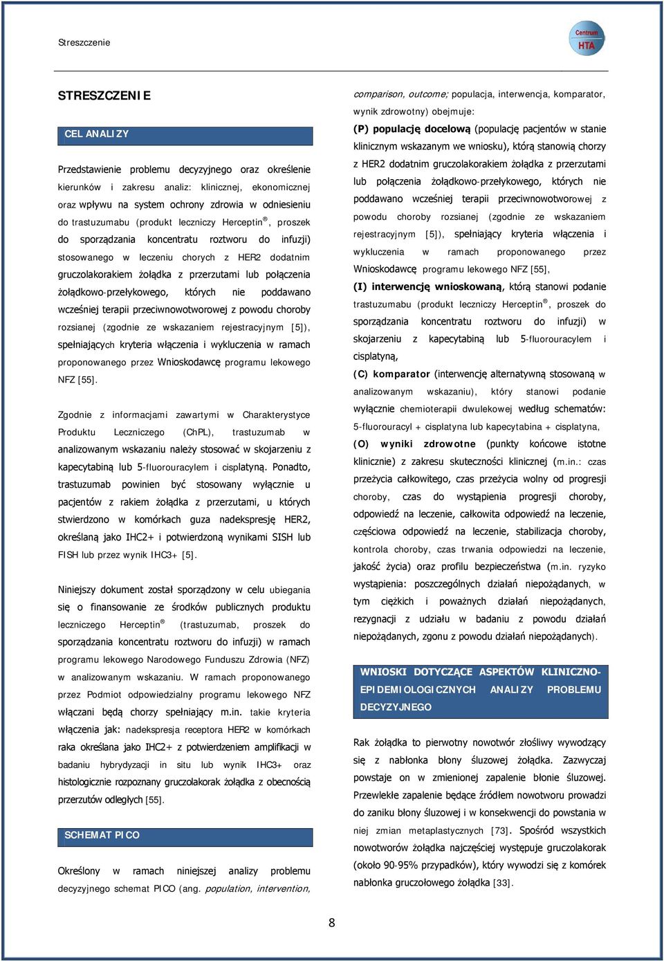 połączenia żołądkowo-przełykowego, których nie poddawano wcześniej terapii przeciwnowotworowej z powodu choroby rozsianej (zgodnie ze wskazaniem rejestracyjnym [5]), spełniających kryteria włączenia