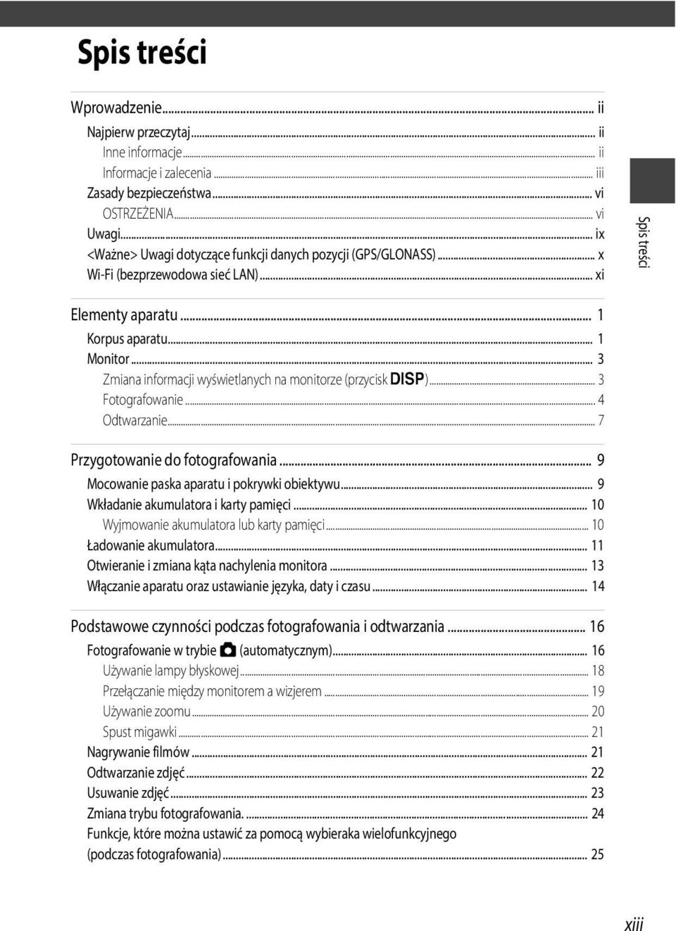 .. 3 Zmiana informacji wyświetlanych na monitorze (przycisk s)... 3 Fotografowanie... 4 Odtwarzanie... 7 Przygotowanie do fotografowania... 9 Mocowanie paska aparatu i pokrywki obiektywu.