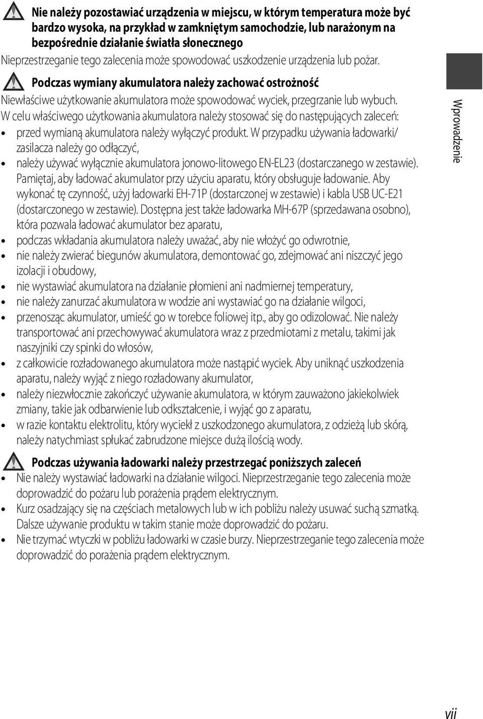 Podczas wymiany akumulatora należy zachować ostrożność Niewłaściwe użytkowanie akumulatora może spowodować wyciek, przegrzanie lub wybuch.