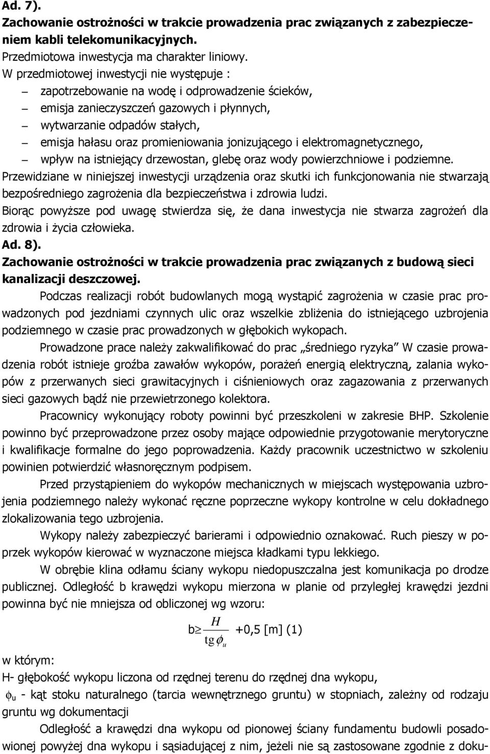 jonizującego i elektromagnetycznego, wpływ na istniejący drzewostan, glebę oraz wody powierzchniowe i podziemne.