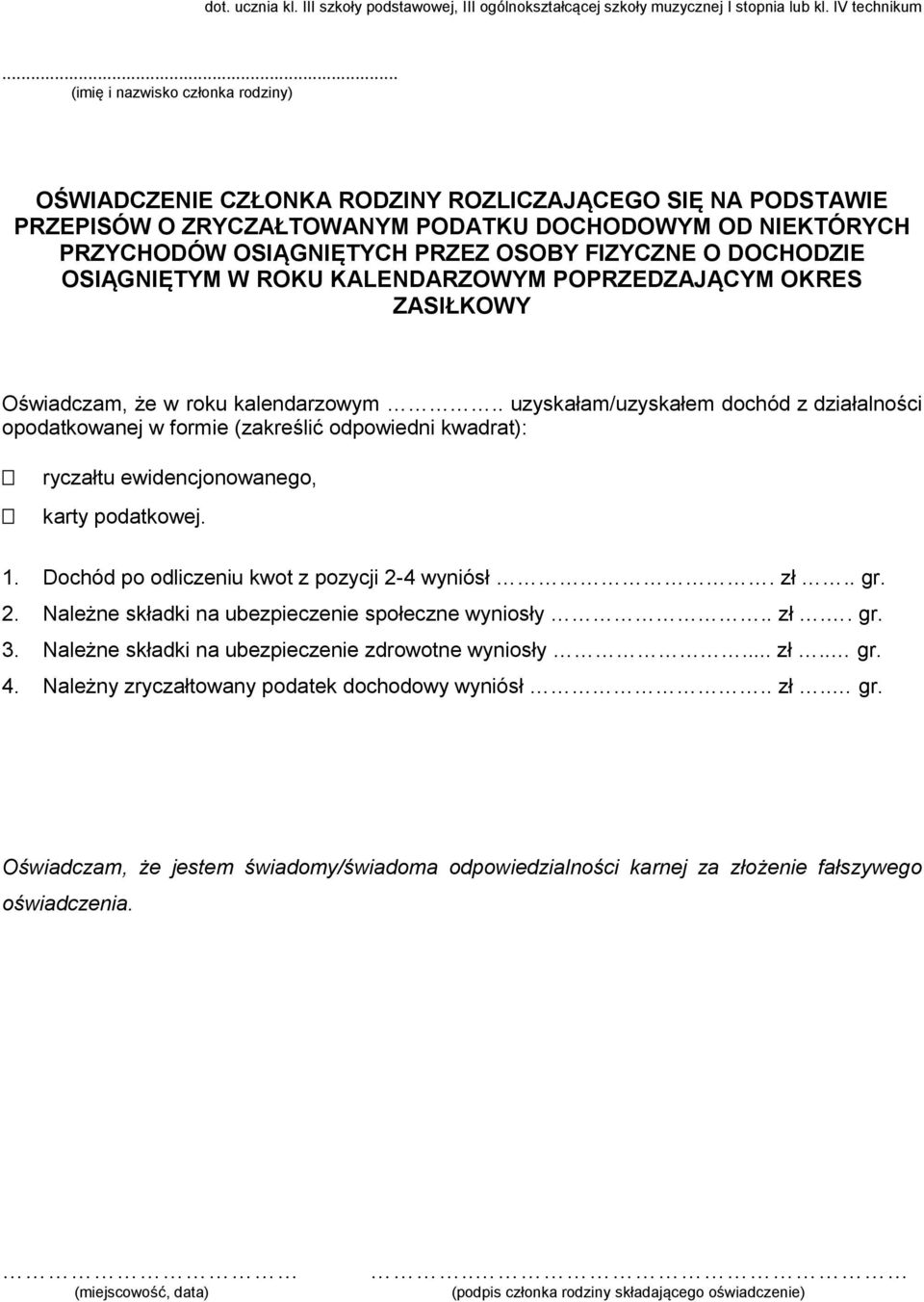 . uzyskałam/uzyskałem dochód z działalności opodatkowanej w formie (zakreślić odpowiedni kwadrat): ryczałtu ewidencjonowanego, karty podatkowej. 1.