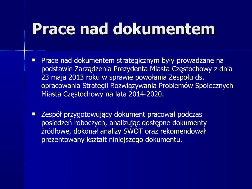 opracowania Strategii Rozwiązywania Problemów Społecznych Miasta Częstochowy na lata 2014-2020.