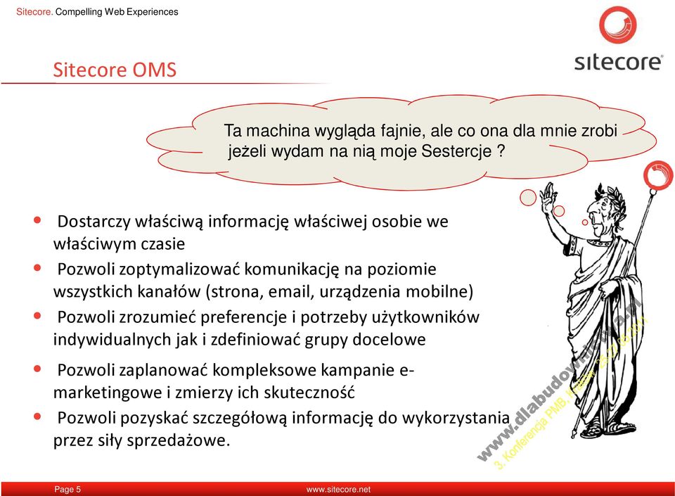 (strona, email, urządzenia mobilne) Pozwoli zrozumieć preferencje i potrzeby użytkowników indywidualnych jak i zdefiniować grupy