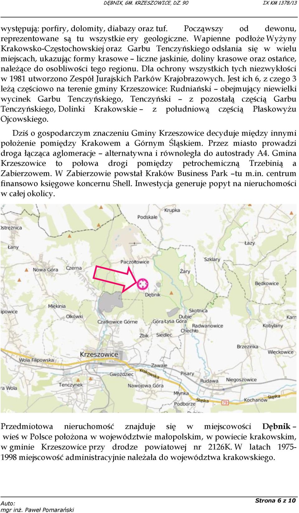 tego regionu. Dla ochrony wszystkich tych niezwykłości w 1981 utworzono Zespół Jurajskich Parków Krajobrazowych.